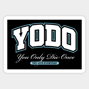 YODO: you only die once Magnet